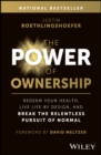 The Power of Ownership : Redeem Your Health, Live Life by Design, and Break the Relentless Pursuit of Normal - eBook