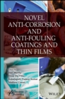 Novel Anti-Corrosion and Anti-Fouling Coatings and Thin Films - Book