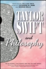 Taylor Swift and Philosophy : Essays from the Tortured Philosophers Department - Book