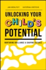 Unlocking Your Child's Potential : Nurturing Brilliance & Shaping Futures - eBook