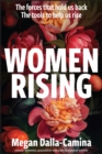 Women Rising : The Forces That Hold Us Back. The Tools to Help Us Rise. - Book