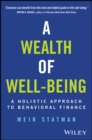 A Wealth of Well-Being : A Holistic Approach to Behavioral Finance - Book