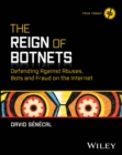 The Reign of Botnets : Defending Against Abuses, Bots and Fraud on the Internet - eBook