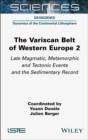 The Variscan Belt of Western Europe, Volume 2 : Late Magmatic, Metamorphic and Tectonic Events and the Sedimentary Record - eBook