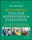 Rethinking Teacher Supervision and Evaluation : How to Shift the Conversation to Coaching, Continuous Improvement, and Student Learning - Book