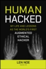 Human Hacked : My Life and Lessons as the World's First Augmented Ethical Hacker - Book