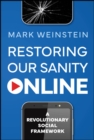 Restoring Our Sanity Online : A Revolutionary Social Framework - Book