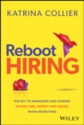 Reboot Hiring : The Key To Managers and Leaders Saving Time, Money and Hassle When Recruiting - Book