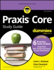 Praxis Core Study Guide For Dummies : Book + 6 Practice Tests Online for Math 5733, Reading 5713, and Writing 5723 - eBook