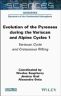 Evolution of the Pyrenees During the Variscan and Alpine Cycles, Volume 1 : Variscan Cycle and Cretaceous Rifting - eBook