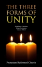The Three Forms of Unity : Heidelberg Catechism, Belgic Confession, Canons of Dort - eBook