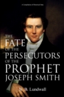 The Fate of the Persecutors of the Prophet Joseph Smith : A Compilation of Historical Data - eBook