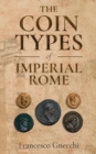 The Coin Types of Imperial Rome : With 28 Plates and 2 Synoptical Tables - eBook