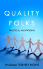 Quality Folks : Practical Meditations - eBook