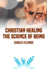 Christian Healing : the Science of Being - eBook