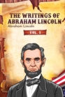 The Writings of Abraham Lincoln : Vol. 1 - eBook