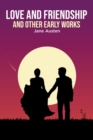 Love and Friendship : and Other Early Works - eBook