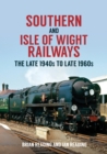 Southern and Isle of Wight Railways : The Late 1940s to Late 1960s - eBook