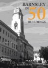Barnsley in 50 Buildings - Book