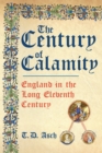 The Century of Calamity : England in the Long Eleventh Century - Book