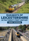 Railways of Leicestershire in the Twenty-first Century - eBook