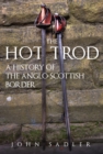 The Hot Trod : A History of the Anglo-Scottish Border - eBook