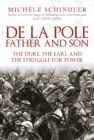 De la Pole, Father and Son : The Duke, The Earl and the Struggle for Power - Book