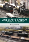 One Man's Railway: 0 Gauge in the Garden - eBook