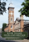 River Thames Dockland Heritage: London Bridge to Greenwich - eBook