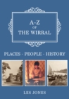 A-Z of The Wirral : Places-People-History - Book