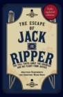 The Escape of Jack the Ripper : The Full Truth About the Cover-up and His Flight from Justice - Book