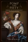 Pomp and Piety : Everyday Life of the Aristocracy in Stuart England - Book