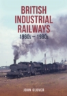 British Industrial Railways : 1960s-1980s - Book