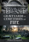 Graveyards and Cemeteries of Fife - eBook