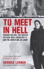 To Meet in Hell : Bergen-Belsen, the British Officer Who Liberated It, and the Jewish Girl He Saved - Book