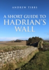 A Short Guide to Hadrian's Wall - Book