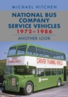 National Bus Company Service Vehicles 1972-1986: Another Look - Book