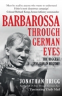 Barbarossa Through German Eyes : The Biggest Invasion in History - Book