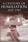 A Century of Humiliation 1839-1949 : The Exploitation of China - Book