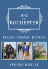 A-Z of Rochester : Places-People-History - Book
