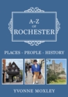 A-Z of Rochester : Places-People-History - eBook