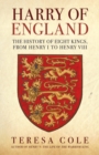 Harry of England : The History of Eight Kings, From Henry I to Henry VIII - Book