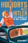 Holidays with Hitler : State-sponsored Fun in Nazi Germany - Book