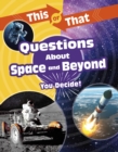 This or That Questions About Space and Beyond : You Decide! - eBook