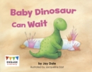 Baby Dinosaur Can Wait - Book