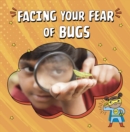 Facing Your Fear of Bugs - Book