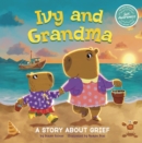 Ivy and Grandma : A Story About Grief - Book