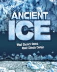 Ancient Ice : What Glaciers Reveal About Climate Change - Book