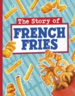 The Story of French Fries - Book
