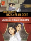 Hiding from the Nazis in Plain Sight : A Graphic Novel Biography of Zhanna and Frina Arshanskaya - Book